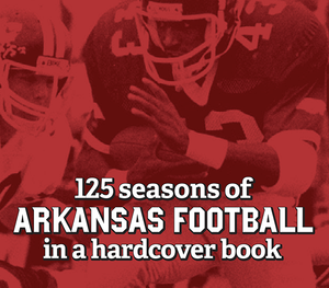 Footsteps Have Trod: 125 Seasons of Arkansas Football